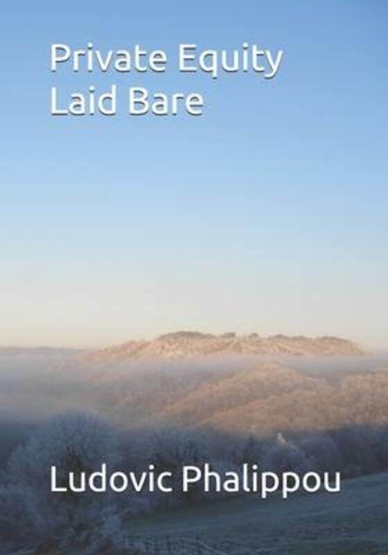

Private Equity Laid Bare.paperback,By :Phalippou, Ludovic