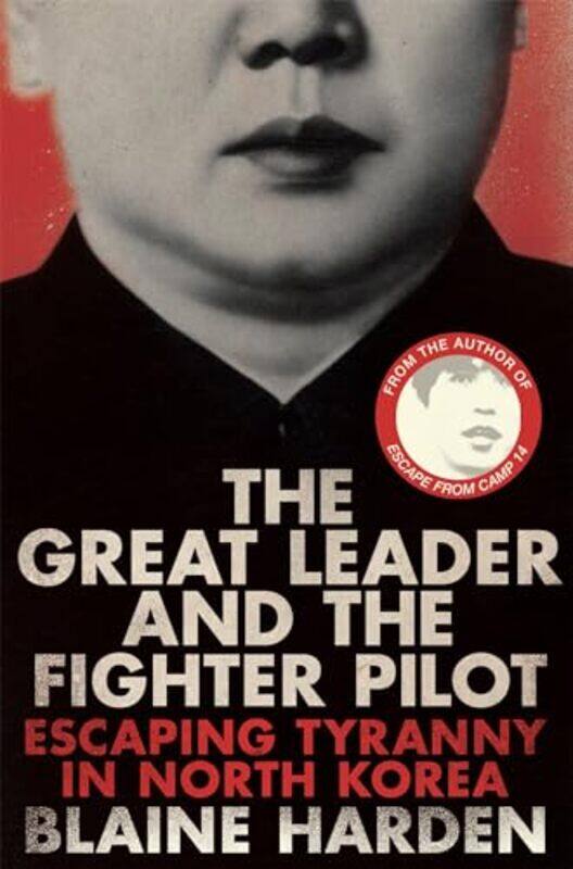 

The Great Leader And The Fighter Pilot by Blaine Harden-Paperback