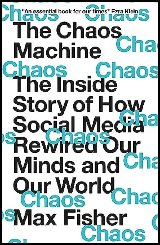 The Chaos Machine: The Inside Story of How Social Media Rewired Our Minds and Our World , Paperback by Fisher, Max