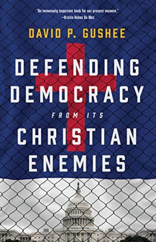 

Defending Democracy from Its Christian Enemies by David P Gushee-Hardcover