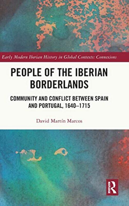 

People of the Iberian Borderlands by David Universidad Nacional de Educacion a Distancia, Spain Martin Marcos-Hardcover