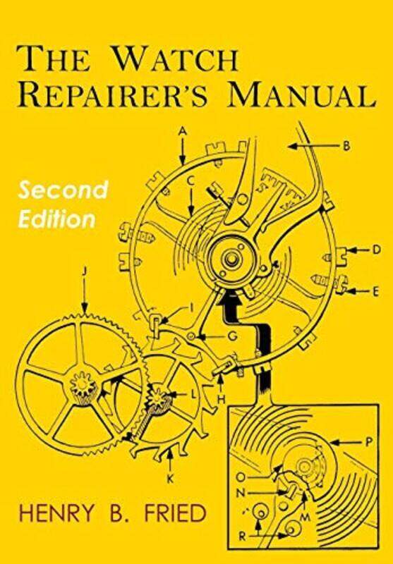 

The Watch Repairers Manual Second Edition Fried, Henry B Paperback
