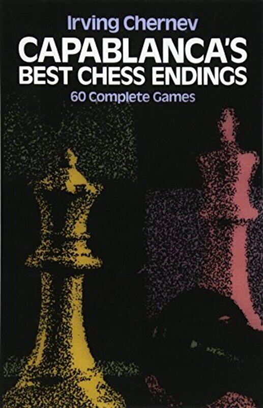 

Capablanca's Best Chess Endings: 60 Complete Games,Paperback,by:Chernev Irving