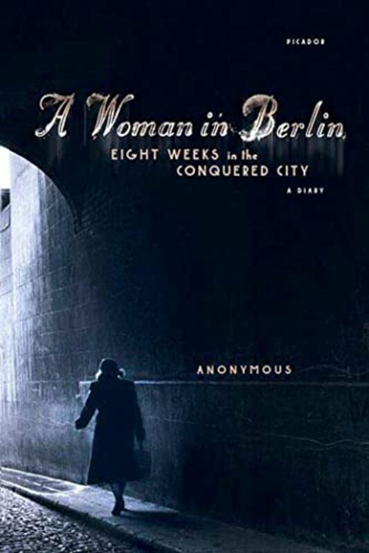 A Woman in Berlin: Eight Weeks in the Conquered City: A Diary,Paperback by Anonymous - Boehm, Philip