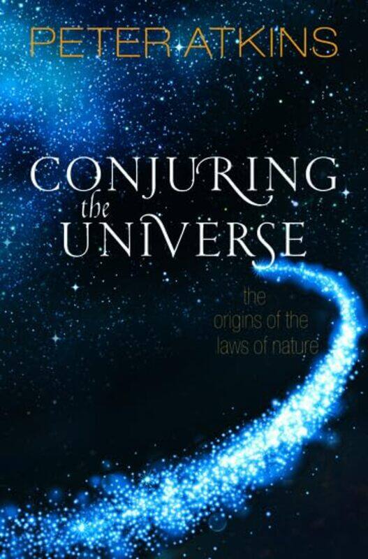 

Conjuring the Universe by Peter Fellow of Lincoln College Oxford Atkins-Paperback