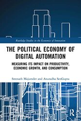 The Political Economy of Digital Automation by Sreenath MajumderAnuradha SenGupta-Paperback