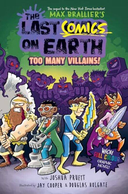 

The Last Kids On Earth The Last Comics On Earth Too Many Villains By Max Brallier And Joshua Pruett Illustrated By Douglas Holgate And Jay Cooper - P