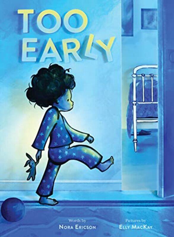 

Too Early by Nora EricsonElly MacKay-Hardcover