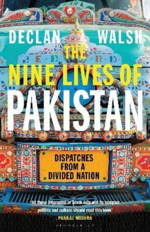 

The Nine Lives of Pakistan: Dispatches from a Divided Nation.paperback,By :Walsh, Declan