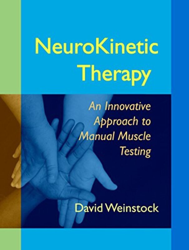 

NeuroKinetic Therapy: An Innovative Approach to Manual Muscle Testing , Paperback by Weinstock, David