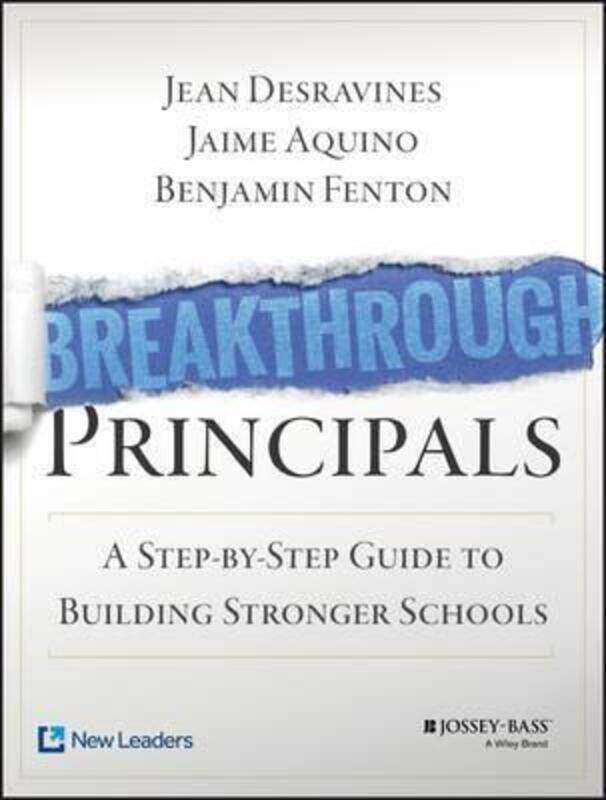 

Breakthrough Principals: A Step-by-Step Guide to Building Stronger Schools,Paperback,ByDesravines, Jean - Aquino, Jaime - Fenton, Benjamin