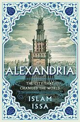 Alexandria The City That Changed The World By Issa, Islam - Hardcover