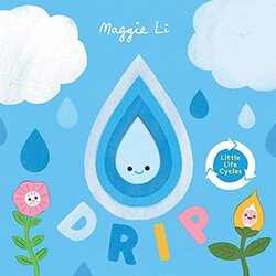 Little Life Cycles: Drip,Paperback,By:Li, Maggie - Li, Maggie