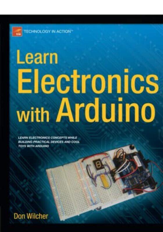 

Learn Electronics with Arduino,Paperback by Wilcher, Don