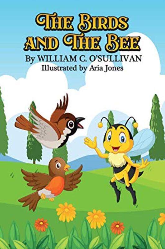 

The Birds and the Bee by William C OSullivan-Hardcover