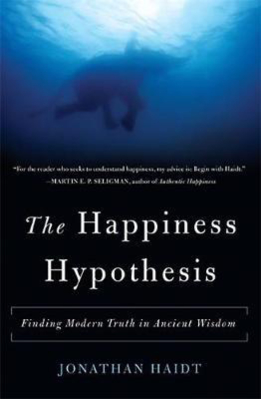 The Happiness Hypothesis: Finding Modern Truth in Ancient Wisdom: Finding Modern Truth in Ancient Wisdom, Paperback Book, By: Jonathan Haidt