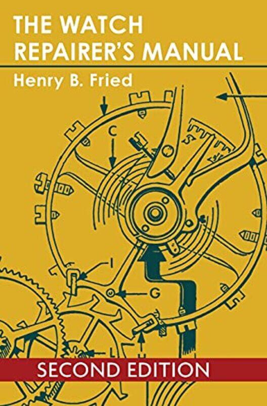 

The Watch Repairers Manual by Henry B Fried-Hardcover