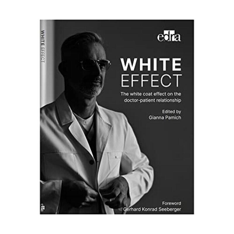 

White effect The white coat effect on the doctorpatient relationship by Gianna Pamich-Paperback