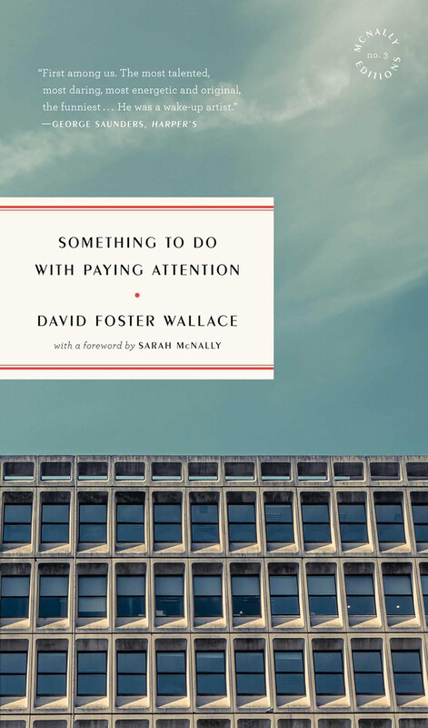 

Something to Do with Paying Attention, Paperback Book, By: David Foster Wallace