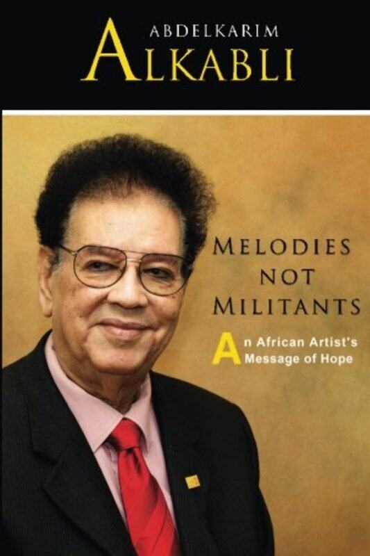 

Melodies not Militants: An African Artists Message of Hope,Paperback by Alkabli, Saad Abdelkarim - Alkabli, Abdelkarim Abdelaziz