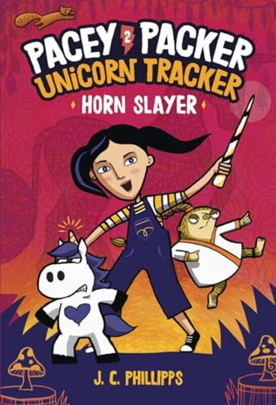 

Pacey Packer Unicorn Tracker 2 Horn Slayer by J C Phillipps-Hardcover