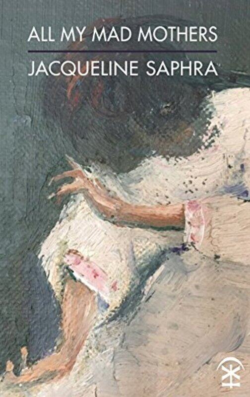 

All My Mad Mothers by Jacqueline Saphra-Paperback