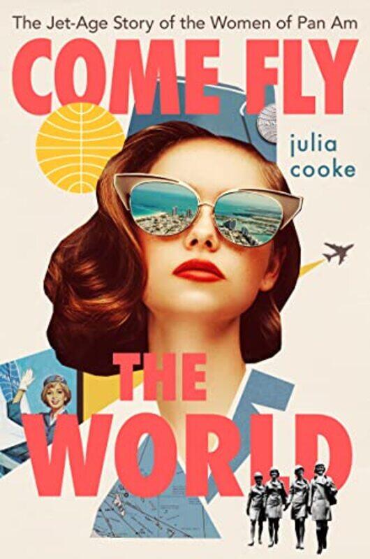 

Come Fly The World by Julia Cooke-Paperback