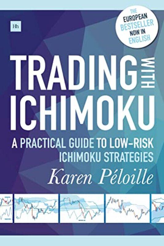 

Trading With Ichimoku A Practical Guide To Lowrisk Ichimoku Strategies by Peloille, Karen-Paperback