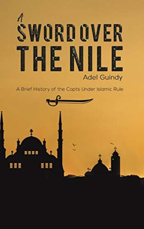 

A Sword Over the Nile by Adel Guindy-Hardcover