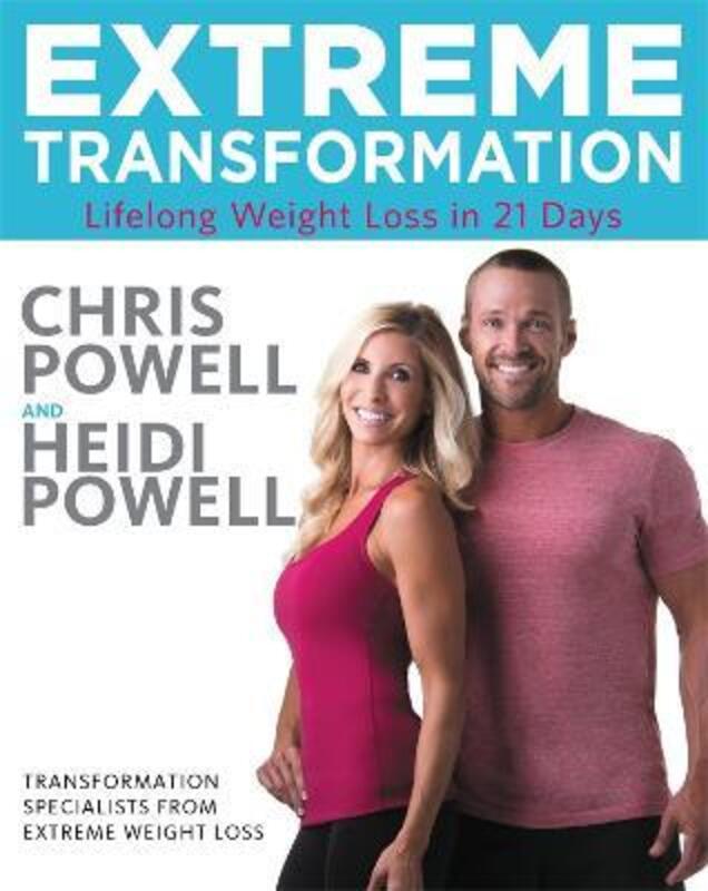 Extreme Transformation: Lifelong Weight Loss in 21 Days.Hardcover,By :Powell, Chris - Powell, Heidi