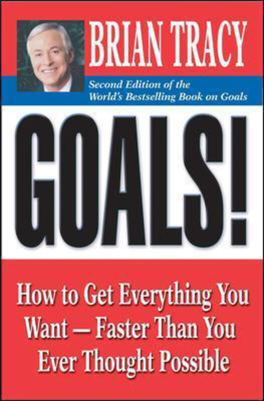 

Goals!: How to Get Everything You Want - Faster Than You Ever Thought Possible, Paperback Book, By: Brian Tracy