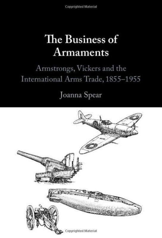 

The Business of Armaments by Joanna George Washington University, Washington DC Spear-Hardcover