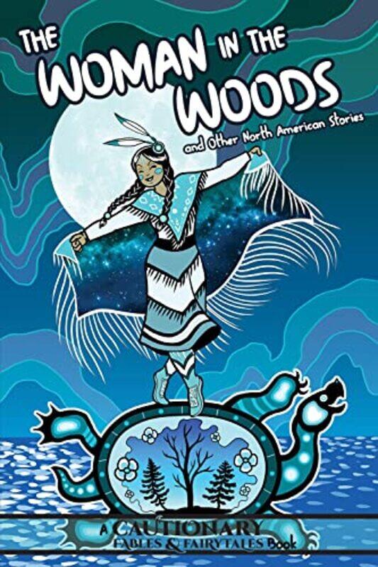 

The Woman in the Woods and Other North American Stories by Kate AshwinKel McDonaldAlina Pete-Paperback