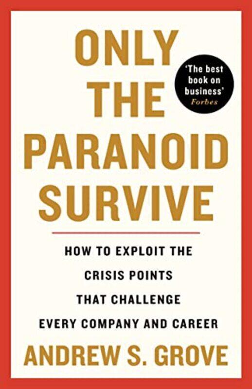 

Only the Paranoid Survive: How to Exploit the Crisis Points that Challenge Every Company and Career,Paperback,By:Grove, Andrew