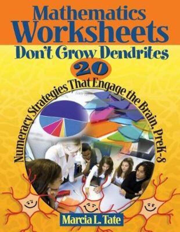 

Mathematics Worksheets Don't Grow Dendrites: 20 Numeracy Strategies That Engage the Brain, PreK-8