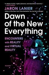 Dawn Of The New Everything: Encounters With Reality And Virtual Reality By Jaron Lanier Paperback