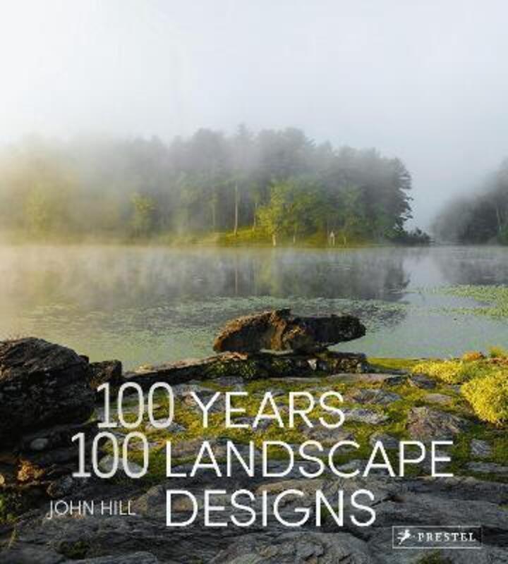 100 Years, 100 Landscape Designs.Hardcover,By :John Hill