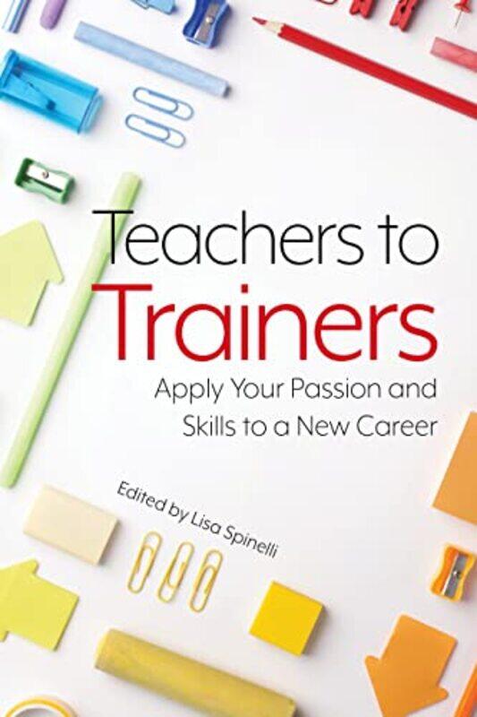 

Teachers To Trainers By Lisa Spinelli -Paperback