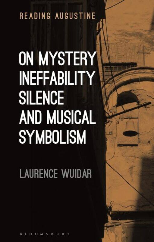 

On Mystery Ineffability Silence and Musical Symbolism by Dr Laurence Dominican Studium, Italy Wuidar-Paperback