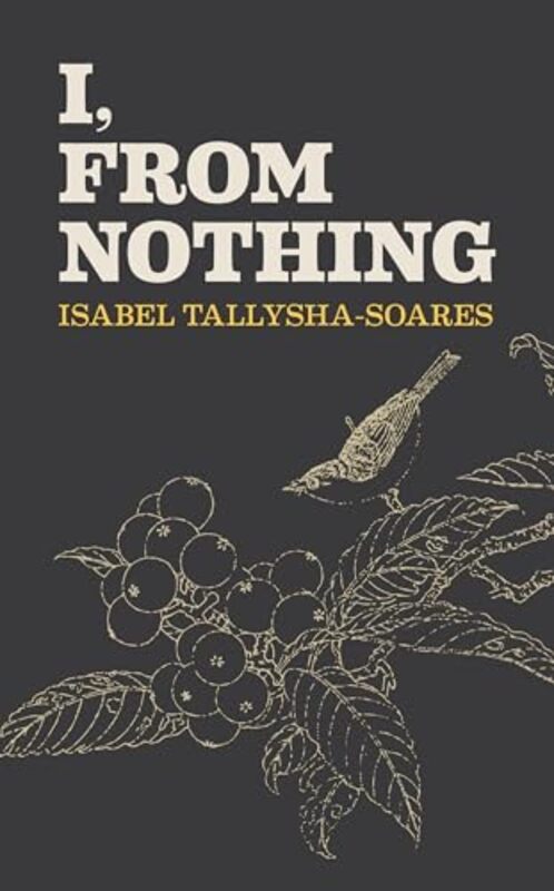 

I From Nothing by Isabel Tallysha-Soares-Hardcover