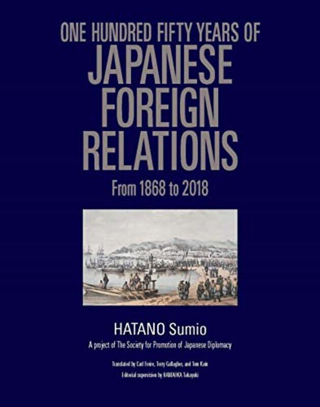 

One Hundred Fifty Years of Japanese Foreign Relations by Sumio Hatano-Paperback