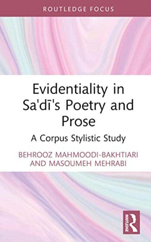 

Evidentiality In Sadis Poetry And Prose by Behrooz Mahmoodi-BakhtiariMasoumeh Mehrabi-Hardcover