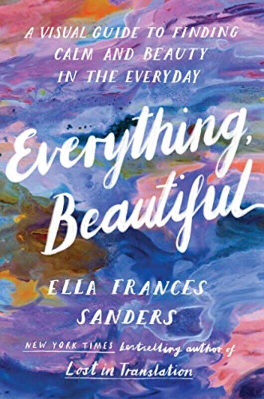 

Everything Beautiful by Ella Frances Sanders-Paperback