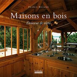 Maisons en bois : Douceur de vivre,Paperback,By:France Billand