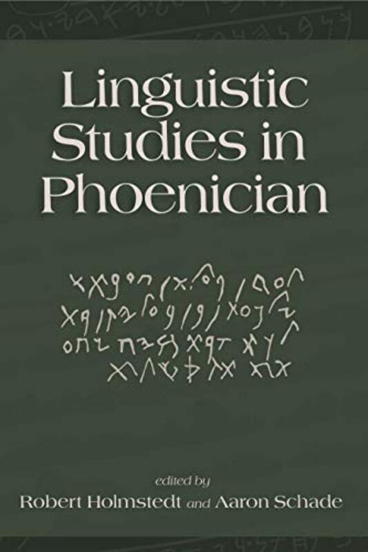 Linguistic Studies In Phoenician by Holmstedt, Robert D. - Schade, Aaron Hardcover