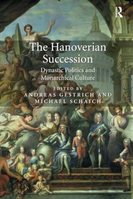 

The Hanoverian Succession by Andreas GestrichMichael Schaich-Hardcover