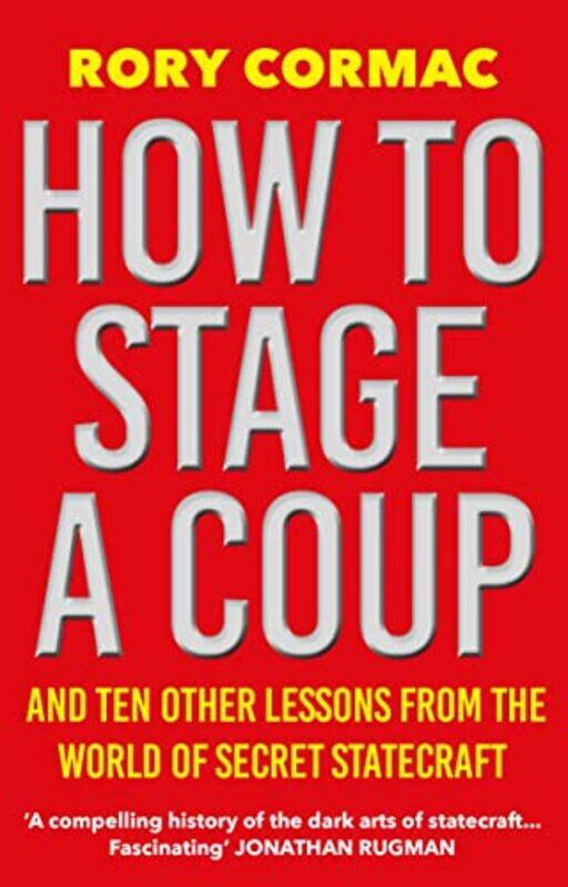 

How To Stage A Coup by Rory Cormac-Paperback