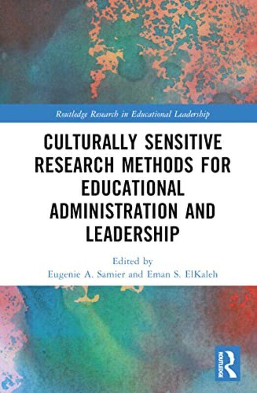 

Culturally Sensitive Research Methods For Educational Administration And Leadership by Eugenie A. Samier Hardcover