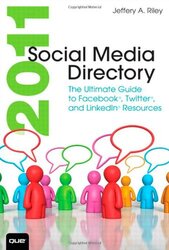 Social Media Directory 2011: The Ultimate Guide to Facebook, Twitter, and Linkedin Resources, Paperback Book, By: Jeffery A. Riley