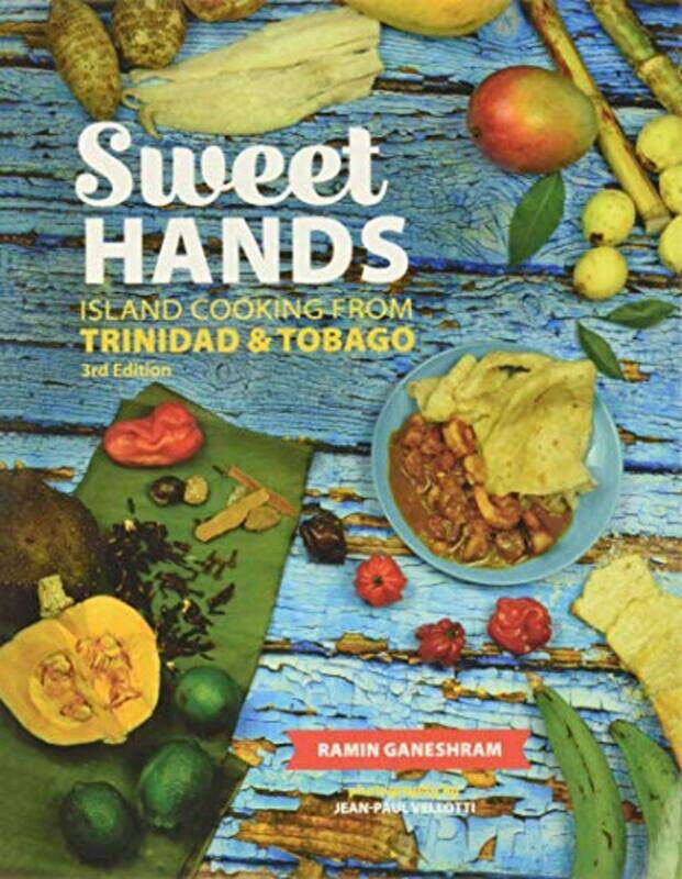 

Sweet Hands Island Cooking From Trinidad & Tobago 3Rd Edition By Ramin Ganeshram -Paperback